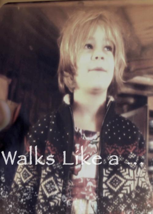 Walks Like a…