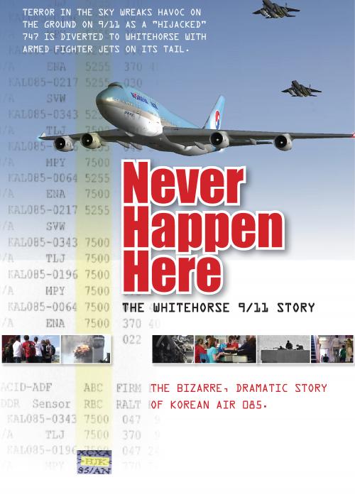 Never Happen Here: The Whitehorse 9/11 Story