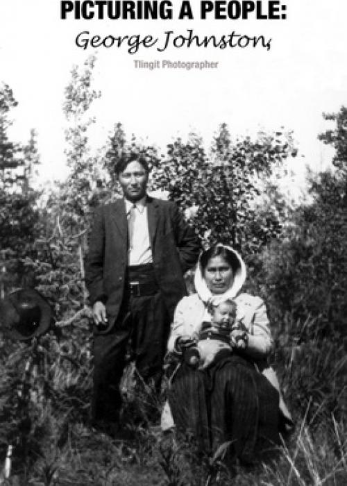 Picturing a People: George Johnston, Tlingit Photographer